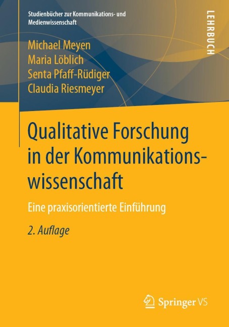 Qualitative Forschung in der Kommunikationswissenschaft - Michael Meyen, Claudia Riesmeyer, Senta Pfaff-Rüdiger, Maria Löblich