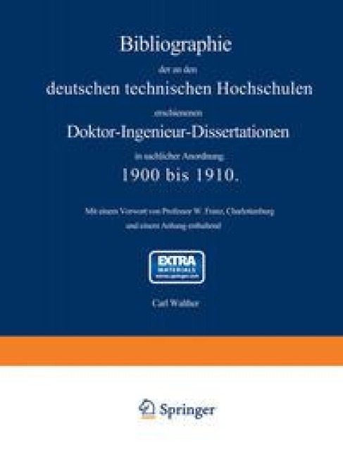 Bibliographie der an den deutschen Technischen Hochschulen erschienenen Doktor-Ingenieur-Dissertationen in sachlicher Anordnung. 1900 bis 1910 - Carl Walther