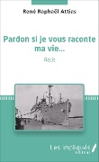 Cover-Bild zum Titel 'Pardon si je vous raconte ma vie...' von 'René Raphaël Attias'