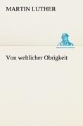 Von weltlicher Obrigkeit - Martin Luther