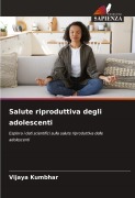 Cover-Bild zum Titel 'Salute riproduttiva degli adolescenti' von 'Vijaya Kumbhar'