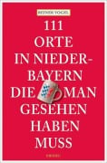 Cover-Bild zum Titel '111 Orte in Niederbayern, die man gesehen haben muss' von 'Reiner Vogel'