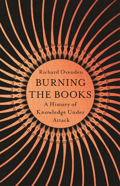 Burning the Books: RADIO 4 BOOK OF THE WEEK - Richard Ovenden