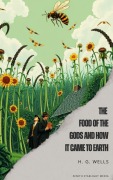 Cover-Bild zum Titel 'The Food of the Gods and How It Came to Earth' von 'H. G. Wells'