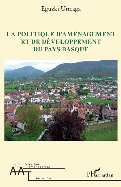 La politique d'aménagement et de développement du Pays Basque - Eguzki Urteaga