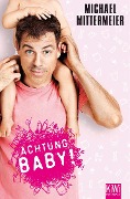 Cover-Bild zum Titel 'Achtung Baby!' von 'Michael Mittermeier'