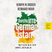 Cover-Bild zum Titel 'Durchs irre Germanistan: Notizen aus der Ampel-Republik' von 'Henryk M. Broder, Mohr'