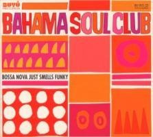 Bossa Nova Just Smells Funky - The Bahama Soul Club