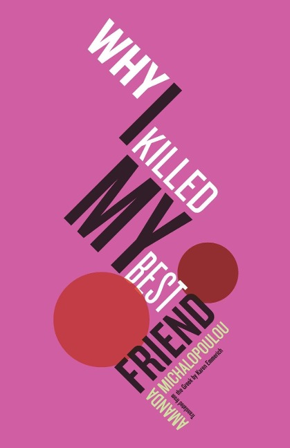 Why I Killed My Best Friend - Amanda Michalopoulou