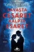 Savasta Cesaret Kalpte Esaret - Chris Cleave