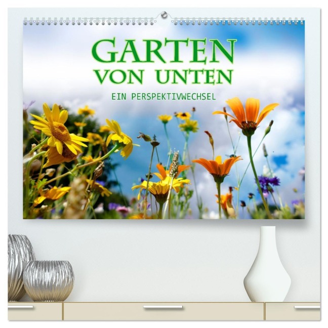 Garten von unten. Ein Perspektivwechsel (hochwertiger Premium Wandkalender 2026 DIN A2 quer), Kunstdruck in Hochglanz - Christine B-B Müller