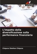 Cover-Bild zum Titel 'L'impatto della diversificazione sulla performance finanziaria' von 'Chipura Shelton Chipura'