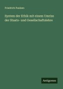 Cover-Bild zum Titel 'System der Ethik mit einem Umriss der Staats- und Gesellschaftslehre' von 'Friedrich Paulsen'
