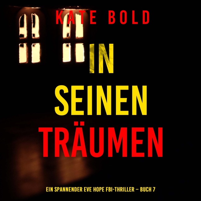 In seinen Träumen (Ein spannender Eve Hope FBI-Thriller ¿ Buch 7) - Kate Bold