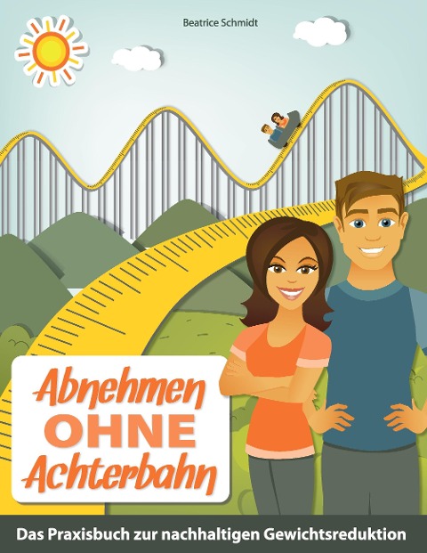 Abnehmen ohne Achterbahn - Beatrice Schmidt