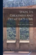 Cover-Bild zum Titel 'Spain, Its Greatness and Decay (1479-1788)' von 'Hume Martin Andrew Sharp'