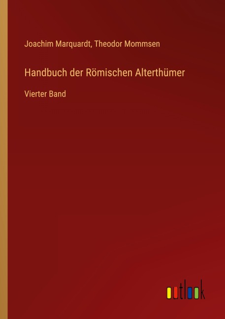 Handbuch der Römischen Alterthümer - Joachim Marquardt, Theodor Mommsen