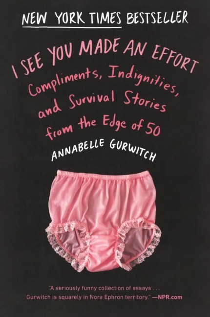 I See You Made an Effort - Annabelle Gurwitch