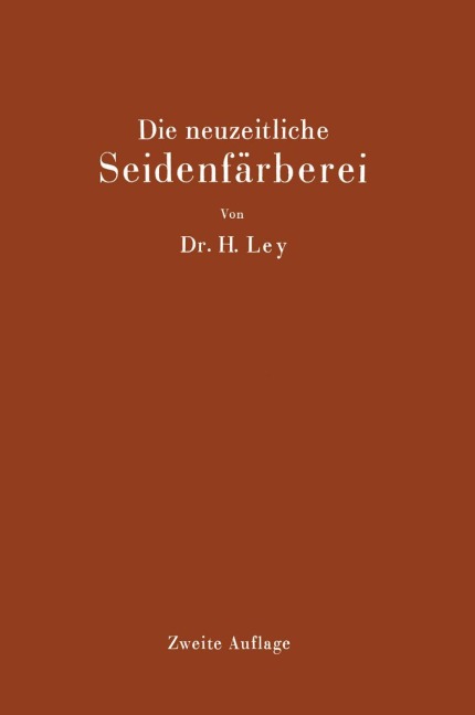 Die neuzeitliche Seidenfärberei - Hermann Ley