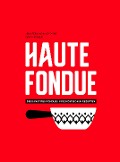Cover-Bild zum Titel 'Haute Fondue' von 'Jennifer Favre, Arnaud Favre'