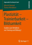 Plastizität - Trainierbarkeit - Bildsamkeit - Thomas Wendeborn, Albrecht Hummel