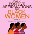 Daily Positive Affirmations For Black Women (2 in 1): Affirmations Written For BIPOC To Attract Success, Health, Wealth, Love, Confidence & Self-Love - Aaliyah Williams