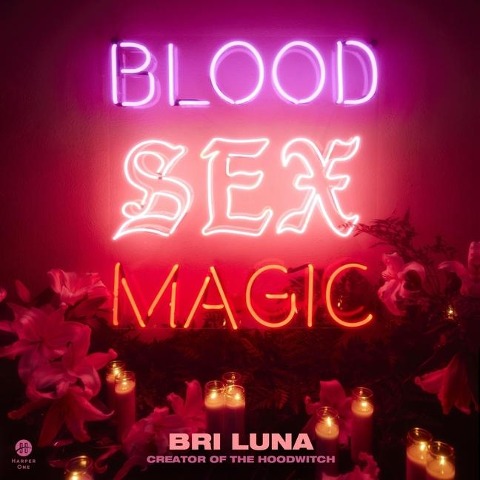 Blood Sex Magic - Bri Luna