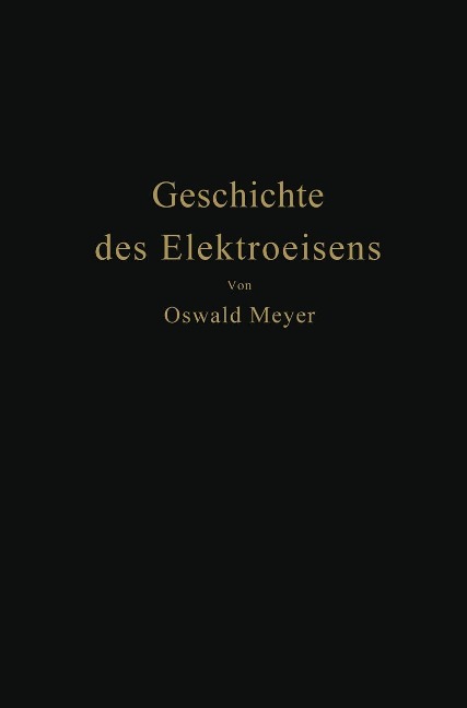 Geschichte des Elektroeisens - Oswald Meyer