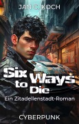 Cover-Bild zum Titel 'Six Ways to Die' von 'Jan C. Koch'