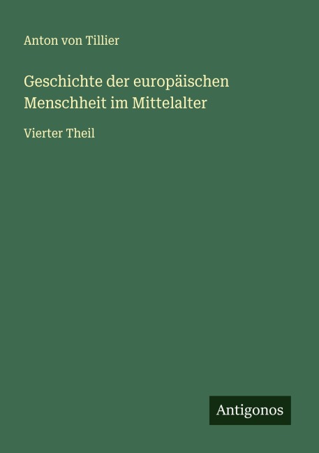 Geschichte der europäischen Menschheit im Mittelalter - Anton Von Tillier