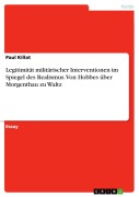 Cover-Bild zum Titel 'Legitimität militärischer Interventionen im Spiegel des Realismus. Von Hobbes über Morgenthau zu Waltz' von 'Paul Killat'