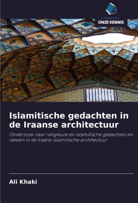 Islamitische gedachten in de Iraanse architectuur - Ali Khaki
