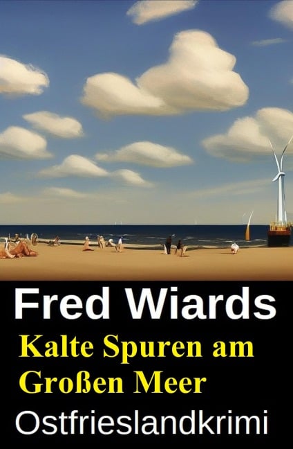 Kalte Spuren am Großen Meer: Ostfrieslandkrimi - Fred Wiards