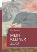 Cover-Bild zum Titel 'Mein kleiner Zoo' von 'Peter Czermak'
