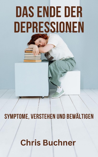 Das Ende der Depressionen - Chris Buchner