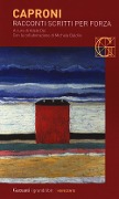 Cover-Bild zum Titel 'Racconti scritti per forza' von 'Giorgio Caproni'