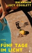 Cover-Bild zum Titel 'Fünf Tage im Licht' von 'Rhiannon Lucy Cosslett'