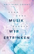 Cover-Bild zum Titel 'Denn ohne Musik werden wir ertrinken' von 'Brittainy Cherry'