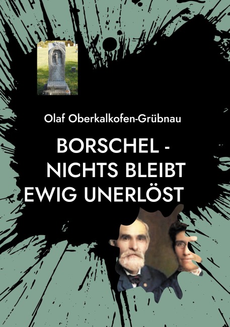 Borschel - nichts bleibt ewig unerlöst - Olaf Oberkalkofen-Grübnau