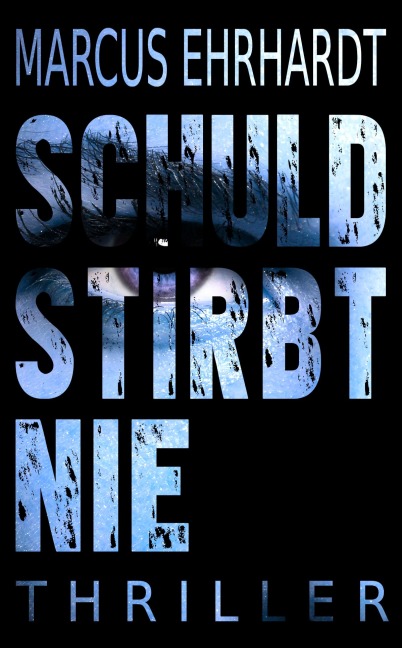 Schuld stirbt nie - Marcus Ehrhardt