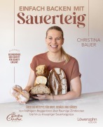 Einfach backen mit Sauerteig - Christina Bauer