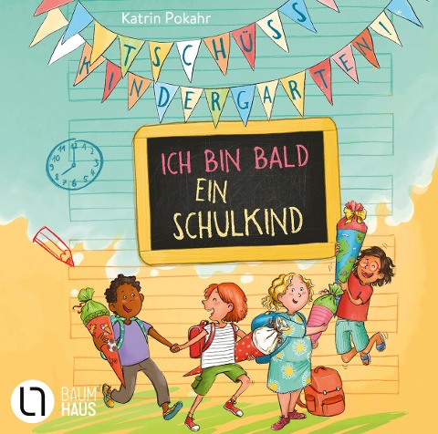 Tschüss, Kindergarten! Ich bin bald ein Schulkind - Katrin Pokahr