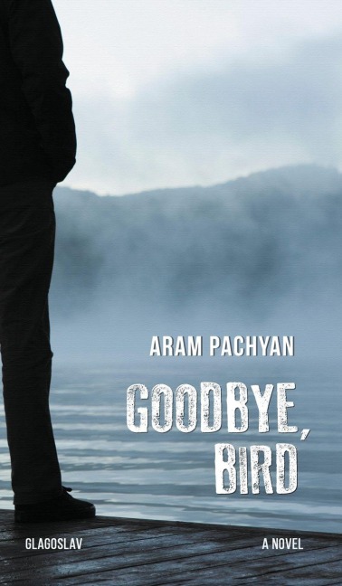 Goodbye, Bird - Aram Pachyan