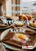 Cover-Bild zum Titel 'Wendys Lieblingsrezepte - Bretonische Küche' von 'Wendy G.'