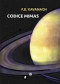 Cover-Bild zum Titel 'Codice Mimas' von 'F. B. Kavanagh'
