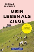 Cover-Bild zum Titel 'Mein Leben als Ziege' von 'Thomas Thwaites'