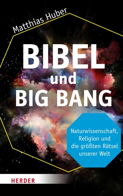 Bibel und Big Bang - Matthias Huber