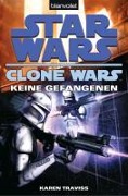 Cover-Bild zum Titel 'Star Wars. Clone Wars 3. Keine Gefangenen' von 'Karen Traviss'