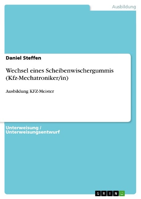 Wechsel eines Scheibenwischergummis (Kfz-Mechatroniker/in) - Daniel Steffen