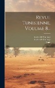 Cover-Bild zum Titel 'Revue Tunisienne, Volume 8...' von 'Tunis'